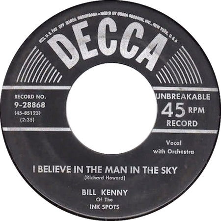 I Believe In The Man In The Sky; Bill Kenny of The Ink Spots; Decca 9-28868 45-85123; original record label