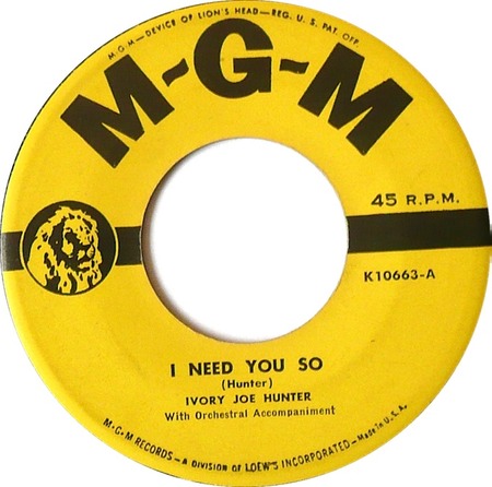 I Need You So 45, Ivory Joe Hunter, MGM K10663: original record label