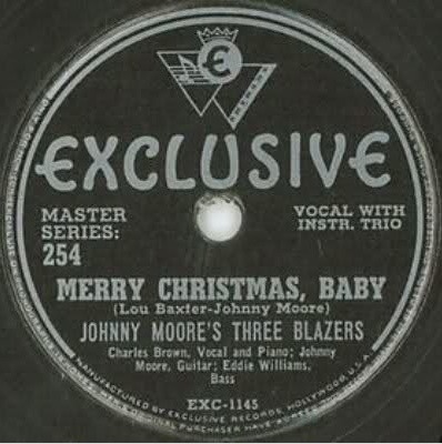 Merry Christmas Baby, Johnny Moore’s Three Blazers, Exclusive 254: original recording label